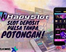 Deposit Pulsa Slot Tanpa Potongan